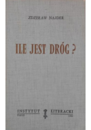 Ile jest dróg? - Zdzisław Najder - książka  wyd. 1982