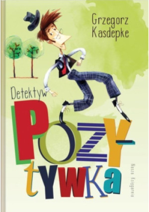 Detektyw Pozytywka - Grzegorz Kasdepke - książka  wyd. 2016
