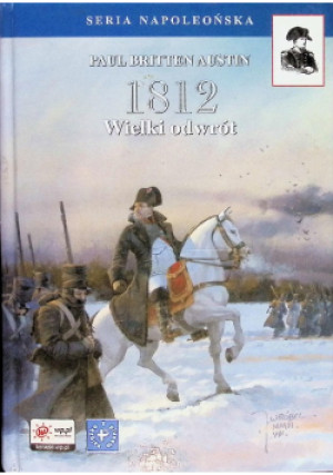 1812 Wielki odwrót - Paul Britten Austin - książka historyczna wyd. 2005