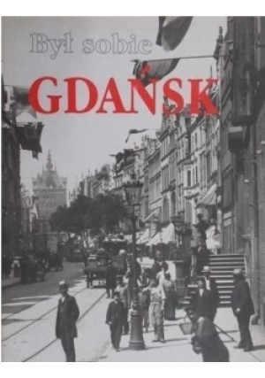 Był sobie Gdańsk - Donald Tusk - książka historyczna wyd. 1996