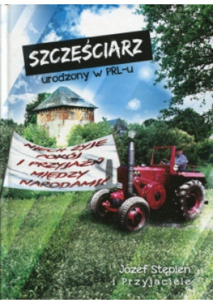 Szczęściarz urodzony w PRL - Józef Stępień - książka  wyd. 2016