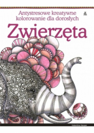 Zwierzęta Antystresowe kreatywne kolorowanie dla dorosłych - Valentina Harper - książka  wyd. 2015