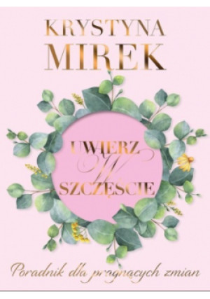 Uwierz w szczęście - Krystyna Mirek - książka  wyd. 2022