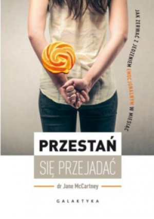 Przestań się przejadać - Jane McCartney - książka  wyd. 2015