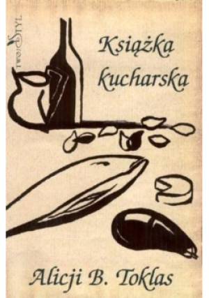Książka Kucharska - Alicja B. Toklas - książka  wyd. 2003
