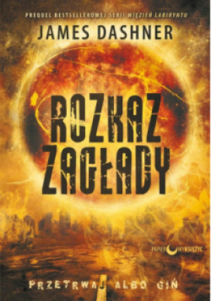 Więzień Labiryntu Tom 4 Rozkaz zagłady - James Dashner - książka  wyd. 2023