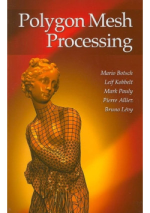 Polygon Mesh Processing - książka  wyd. 2010