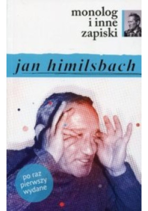 Monolog i inne zapiski - Jan Himilsbach - książka  wyd. 2015