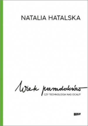 Wiek paradoksów - Natalia Hatalska - książka reportaż wyd. 2021