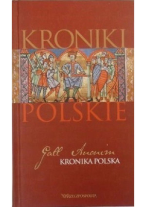 Kroniki polskie Tom 1 - Gall Anonim - książka  wyd. 2010