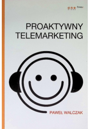Proaktywny telemarketing - Paweł Walczak - książka  wyd. 2013