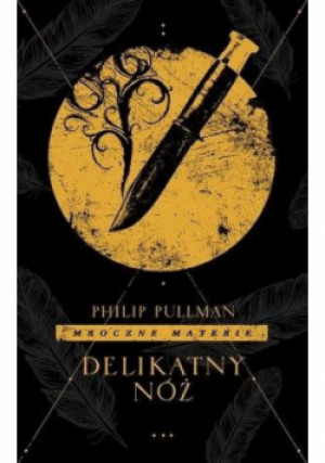Mroczne materie Tom 2 Delikatny nóż - Philip Pullman - książka  wyd. 2020
