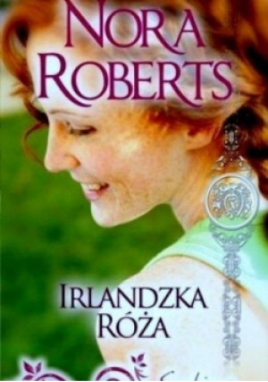 Irlandzka róża - Nora Roberts - książka  wyd. 2012