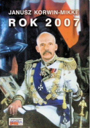 Rok 2007 - Janusz Korwin - Mikke - książka  wyd. 2001