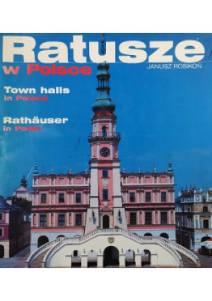 Ratusze w Polsce - Janusz Rosikoń - książka historyczna wyd. 2000