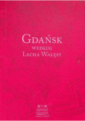 Gdańsk według Lecha Wałęsy - Piotr Adamowicz - książka  wyd. 2008