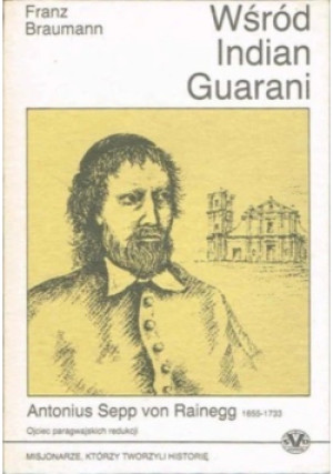Wśród Indian Guarani - Franz Braumann - książka historyczna wyd. 1989