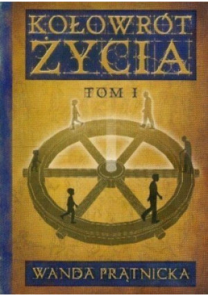 Kołowrót życia Tom 1 - Wanda Prątnicka - książka  wyd. 2010