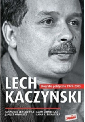 Lech Kaczyński - Sławomir Cenckiewicz, Anna K. Piekarska, Janusz Kowalski, Adam Chmielnicki - książka  wyd. 2013
