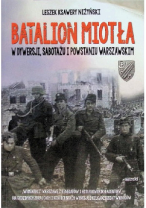 Batalion Miotła - Leszek Ksawery Niżyński - książka historyczna wyd. 2014