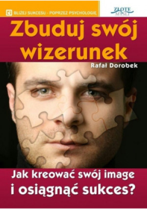 Zbuduj swój wizerunek - Rafał Dorobek - książka  wyd. 2007