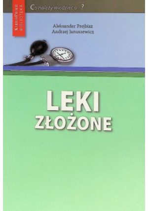 Leki Złożone - Aleksander Prejbisz, Andrzej Januszewicz - książka  wyd. 2010