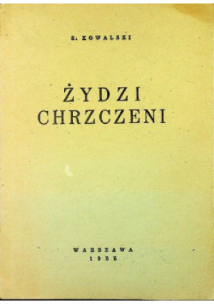 Żydzi chrzczeni, 1935 r. - Sylwester Kowalski - książka  wyd. 1935