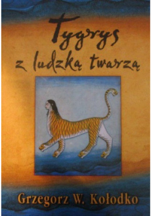 Tygrys z ludzką twarzą - Grzegorz W. Kołodko - książka  wyd. 2002