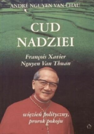 Cud nadziei - Andre Nguyen Van Chau, Francois Xavier - książka  wyd. 2005