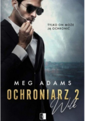 Ochroniarz Tom 2 Wilk - Meg Adams - książka  wyd. 2022