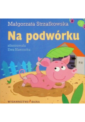 Na podwórku - Małgorzata Strzałkowska - książka  wyd. 2012