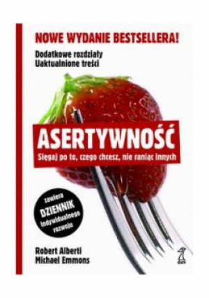 Asertywność sięgaj po to co chcesz nie raniąc innych - Robert Alberti, Michael Emmons - książka  wyd. 2015