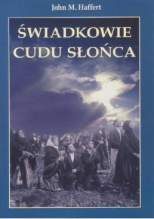 Świadkowie cudu słońca - John M.Haffert - książka  wyd. 2009