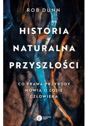 Historia naturalna przyszłości - Rob Dunn - książka  wyd. 2023