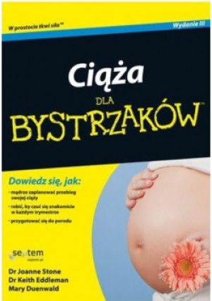 Ciąża dla bystrzaków - Mary Duenwald, Joanne Stone, Keith Eddleman - książka  wyd. 2014