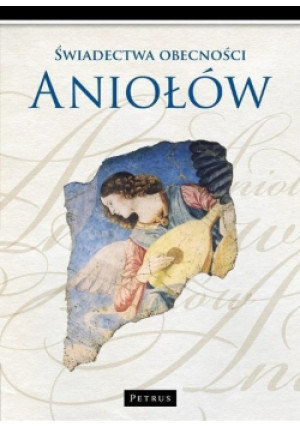 Świadectwa obecności Aniołów - Marian Polak - książka  wyd. 2014