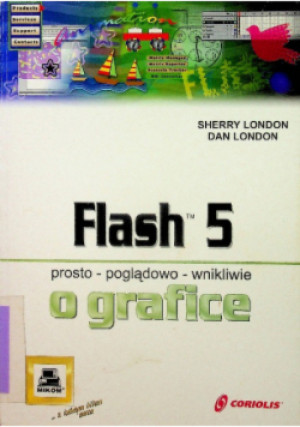 Flash 5 Prosto-poglądowo  - wnikliwie O grafice - Dan London, Sherry London - książka  wyd. 2001