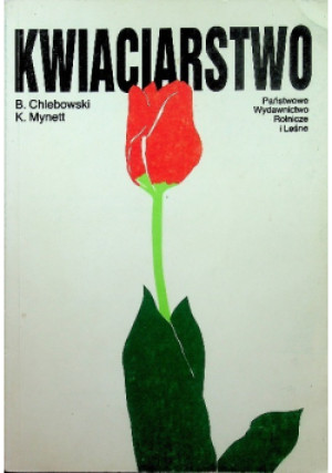 Kwiaciarstwo - B. Chlebowski, K. Mynett - książka  wyd. 1995