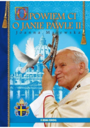 Opowiem ci o Janie Pawle II - Joanna Majewska - książka  wyd. 2019