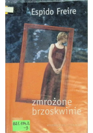 Zmrożone brzoskwinie - Espido Freire - książka  wyd. 2002