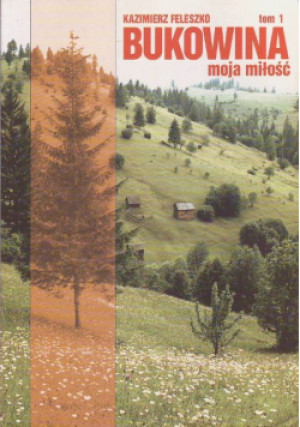 Bukowina moja miłość - Kazimierz Feleszko - książka  wyd. 2002