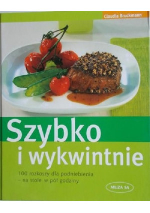 Szybko i wykwintnie - Claudia Bruckmann - książka  wyd. 2008