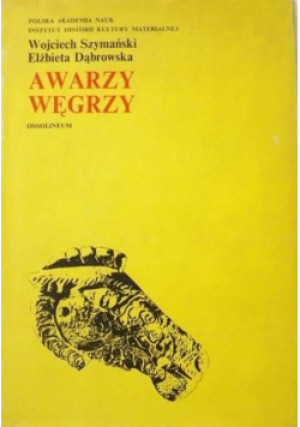 Awarzy Węgrzy - Wojciech Szymański, Elżbieta Dąbrowska - książka historyczna wyd. 1979