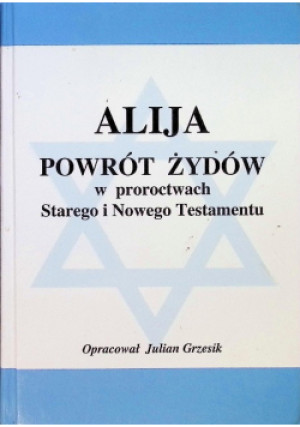 Alija powrót żydów - Julian Grzesik - książka historyczna wyd. 2008