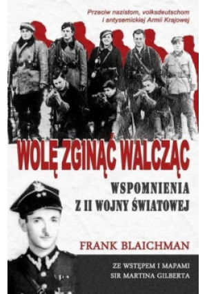Wolę zginąć walcząc wspomnienia z II wojny światowej - Frank Blaichman - książka historyczna wyd. 2010