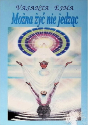 Można żyć nie jedząc - Vasanta Ejma - książka  wyd. 2002