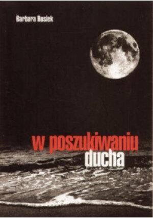W poszukiwaniu ducha - Barbara Rosiek - książka  wyd. 2007