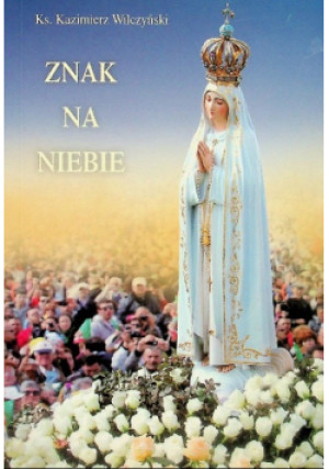 Znak na niebie - Kazimierz Wilczyński - książka  wyd. 2016
