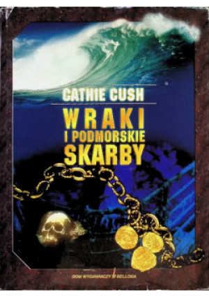 Wraki i podmorskie skarby - Cathie Cush - książka  wyd. 2000