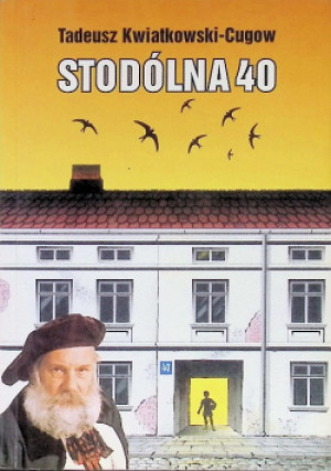 Stodólna 40 - Tadeusz Kwiatkowski-Cugow - książka  wyd. 2002